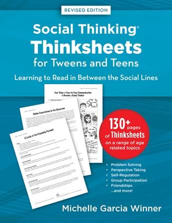 Social Thinking Thinksheets for Tweens and Teens: Learning to Read in Between the Social Lines, Revised Edition